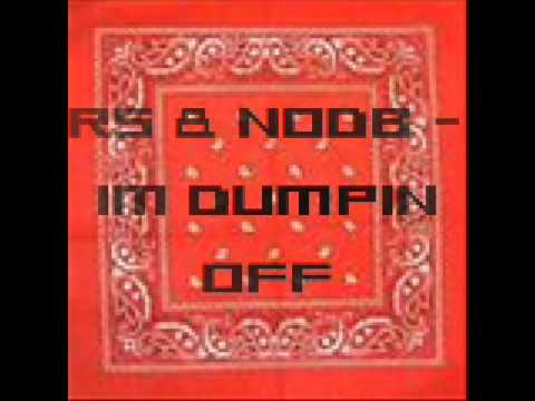 RS & NODB - IM DUMPIN OFF