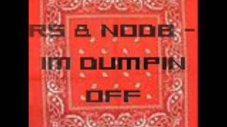 RS & NODB - IM DUMPIN OFF