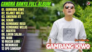 Download lagu Candra Banyu Full Album 💕GAMBANG KIWO - KEJIRET WELAS - Lagu Banyuwangi Full Album On Trending mp3