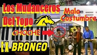 Los mudanceros del Topo (Ex-Bronco) - Mala costumbre