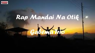 Download lagu Rap Mandai Na Otik – Gabema Trio | Cover By (Khotaria Gulo) Lirik mp3