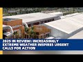 2025 In Review Increasingly Extreme Weather Inspire Urgent Calls For Action
