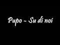 Pupo  -  Su di noi  (con testo )