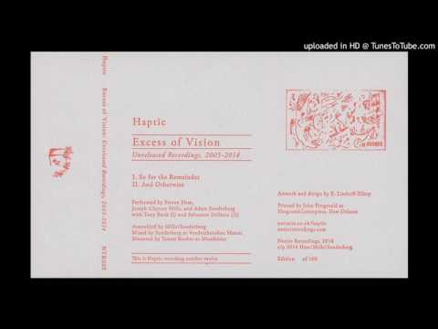 Haptic - Excess of Vision ... - And Otherwise [SIde B excerpt]