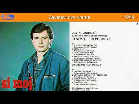 Zlatko Andrejic - Zaustavi ovo vreme - (Audio 1984)
