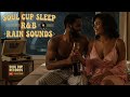 ️ Soul Cup Sleep Midnight Rain R B Vibes Lullabies For Grown Folks ️ SoulCupRecords Relax