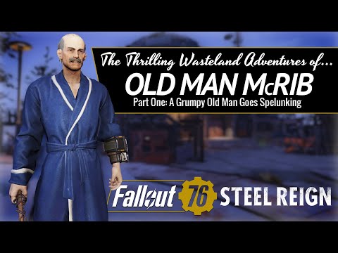 The Thrilling Wasteland Adventures of Old Man McRib - Fallout 76 Steel Reign Part 1