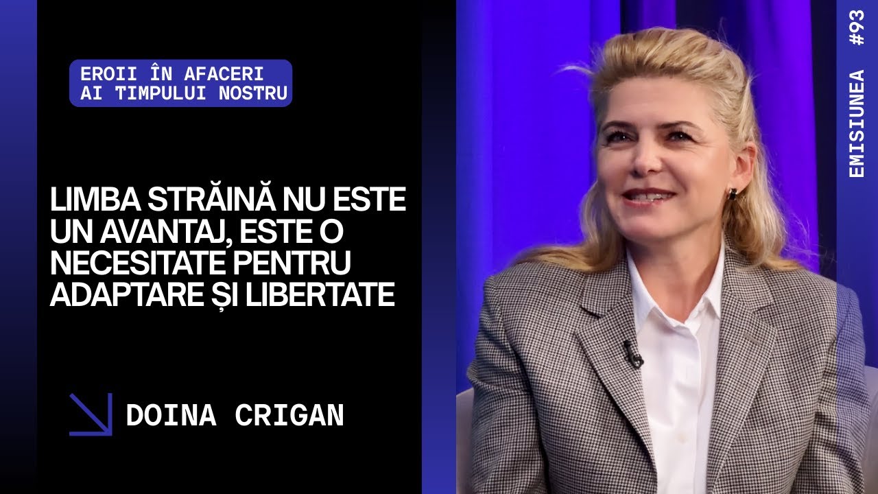 Em.93.Limba străină nu este un avantaj, este o necesitate pentru adaptare și libertate,Doina Crigan