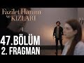 Fazilet Hanım ve Kızları 47. Bölüm 2. Fragman