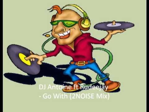 DJ Antoine ft Rudeejay - Go With (2NOISE Mix)
