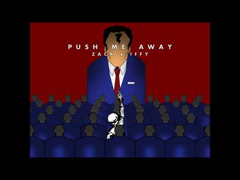Zack X Iffy - Push Me Away