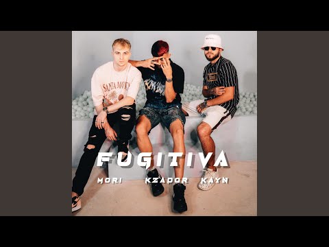 Fugitiva (feat. Kayn & Mori)