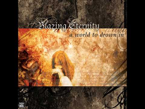 Blazing Eternity - A World To Drown In (2003) (Full Album)