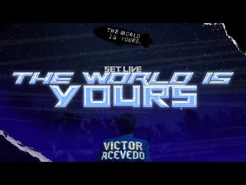 THE WORLD IS YOURS | SET LIVE | VICTOR ACEVEDO