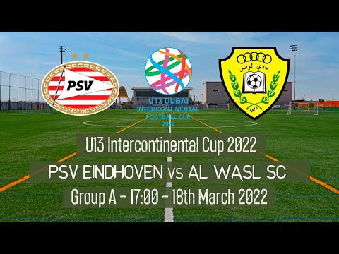 Live U13 Intercontinental Cup - PSV Eindhoven vs Al Wasl SC - 2022 Dubai