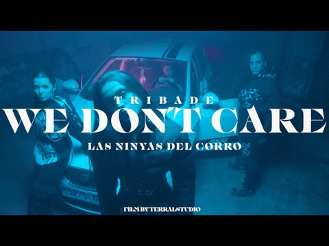 TRIBADE ft. LAS NINYAS DEL CORRO - We Don't Care - prod. DJ Maindish 186 (Dyke, 2022)