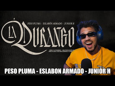 REACCIÓN a LA DURANGO (Lyric Video) - Peso Pluma, Junior H, Eslabón Armado
