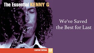Kenny G - We've Saved the Best for Last