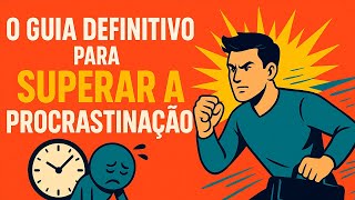 O Guia Definitivo Para Superar a Procrastinação e Começar a Agir | CARL JUNG | DISCURSO MOTIVACIONAL