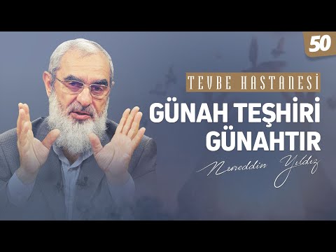 GÜNAH TEŞHİRİ GÜNAHTIR [Tevbe Hastanesi-Nureddin Yıldız] 50.Ders