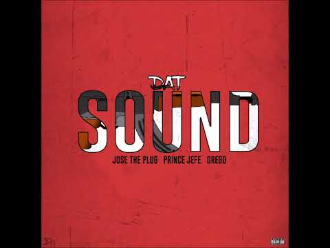 Jose The Plug - Dat Sound Feat. Drego & Prince Jefe (Offical Audio)