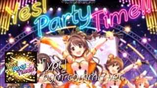 【デレステ】Yes! Party Time!! bgm commu ver.