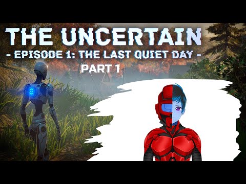 The Uncertain: Episode 1 - The Last Quiet Day (Part 1)