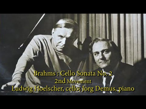 Brahms : Cello Sonata No. 2 - 2nd (Ludwig Hoelscher, cello)