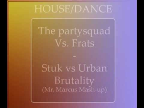 The Partysquad Vs Frats - Stuk Vs. Urban Brutality (Mr. Marcus Mash-up) [HQ]