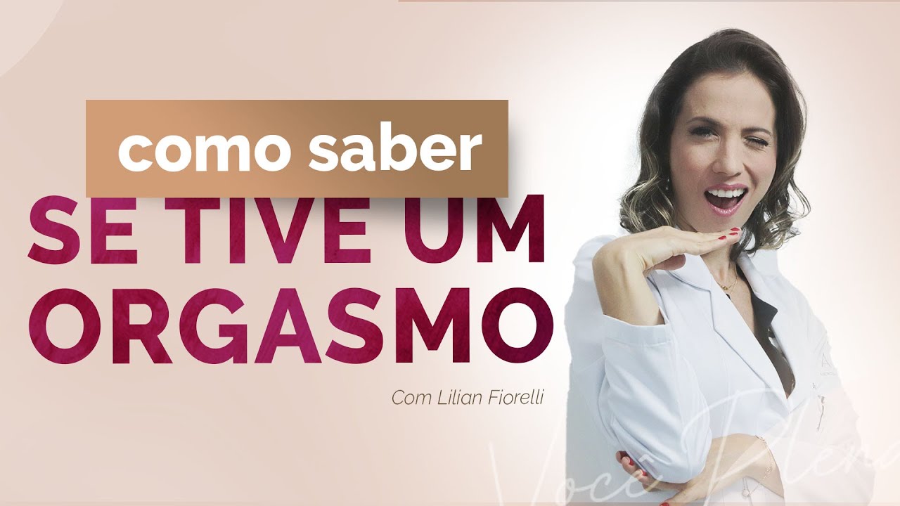 COMO SABER SE TIVE UM ORGASMO? | Dra. Lilian Fiorelli