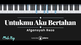 Untukmu Aku Bertahan - Afgansyah Reza (KARAOKE PIANO - MALE KEY)