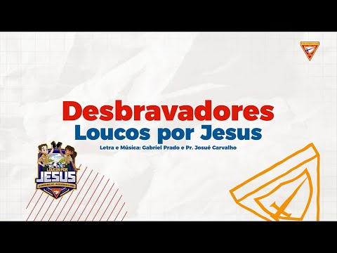 DESBRAVADORES, LOUCOS POR JESUS | GABRIEL PRADO - III CAMPORI MBSO LOUCOS POR JESUS (Lyric Video)