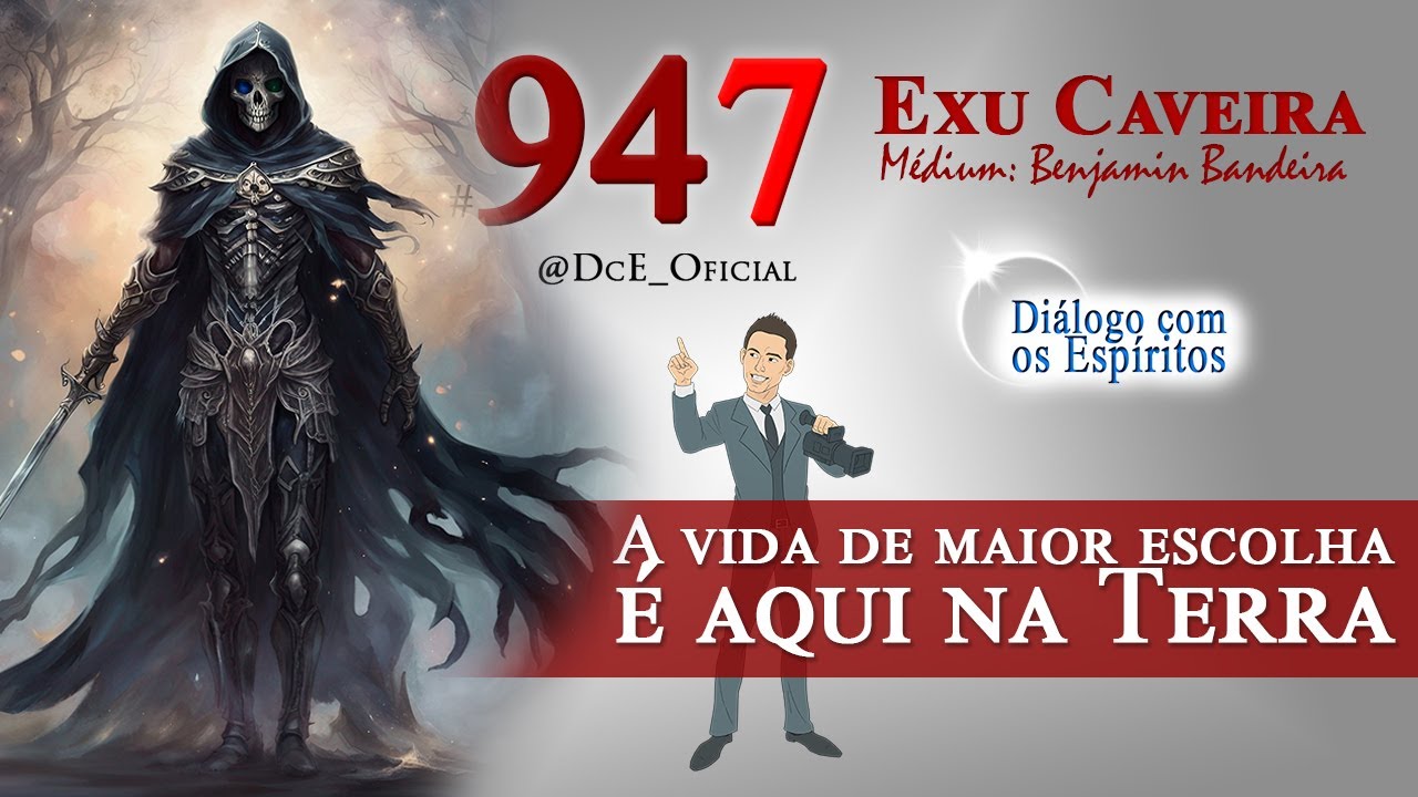 DcE #947 - Espírito: Exu Caveira - O respeito é a base para evoluir! Subam e não regridam degraus!