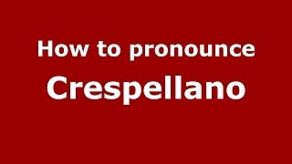 How to pronounce Crespellano