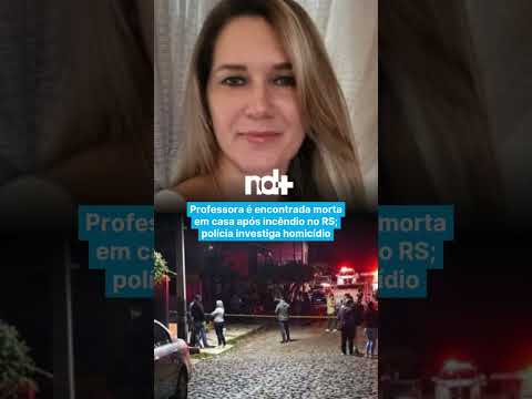 Professora é encontrada morta em casa após incêndio no RS; polícia investiga homicídio