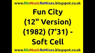 Fun City (12" Version) - Soft Cell | Marc Almond | Dave Ball | 80s Club Mixes | 80s Club Music