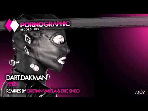 Dart.DaKman - YESS (Eric Sneo Remix) [Pornographic Recordings]