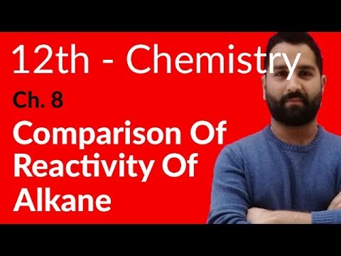 Fsc Chemistry book 2, Ch 8 - Comparison of Reactivity of Alkane - 12th Class Chemistry