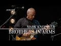 Mark Knopfler Brothers In Arms berlin 2007 Official Liv