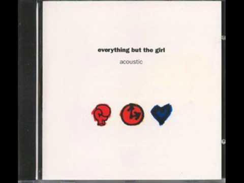 Everything But The Girl (Acoustic + Amplified Heart)