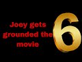 Joey Gets Grounded The Movie 6