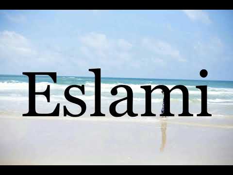 How To Pronounce Eslami🌈🌈🌈🌈🌈🌈Pronunciation Of Eslami