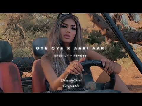 Oye Oye x Aari Aari [Sped up + Reverb] ~ Tasha Tah, Joga Singh, Desi Ma