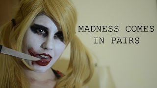 MADNESS COMES IN PAIRS [A Harley Quinn Fan Film]