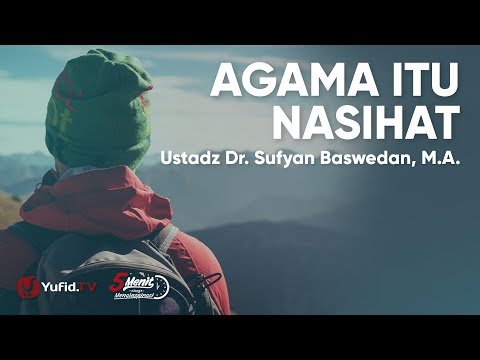 Agama Itu Nasehat - Ustadz Sufyan Baswedan