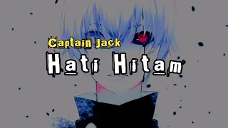 Download lagu Hati Hitam_Captain Jack (lyrics) mp3