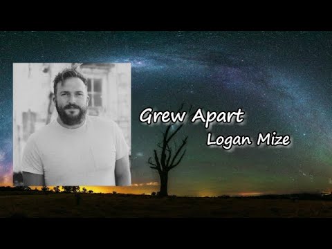 Logan Mize feat. Donovan Woods - "Grew Apart" Lyrics