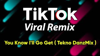 Download lagu DjDanz Remix - You Know I'll Go Get ( Tekno Remix ) TikTok Inspired Remix mp3