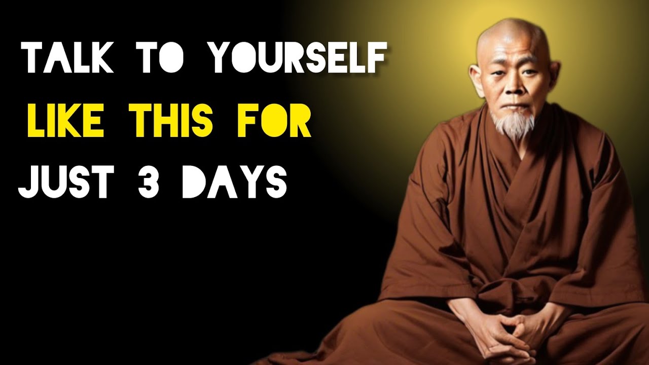 Talk To Yourself Like This For Just 3 Days - Zen And Buddhist Teachings.