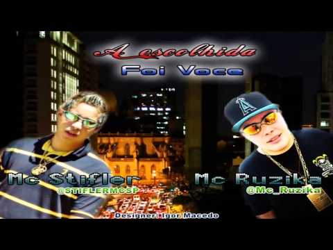 MC RUZIKA E MC STIFLER - A ESCOLHIDA FOI VOCÊ ( NOVA 2013 ) LANÇAMENTO